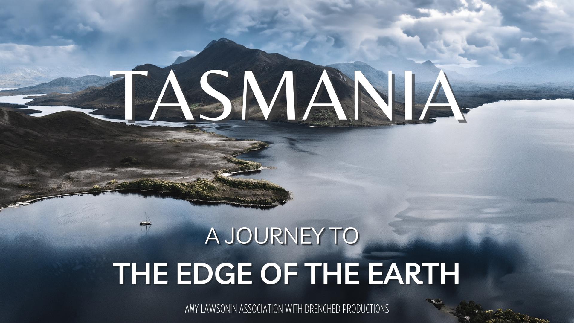 Tasmania: A Journey to the Edge of the Earth