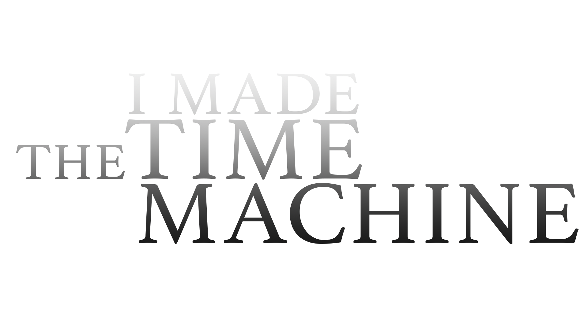 I Made The Time Machine